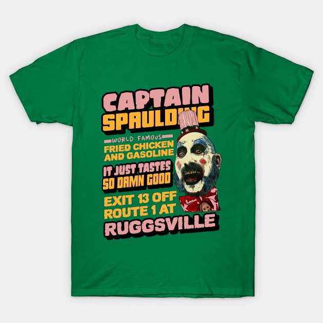 captain spaulding, fried chicken and gasoline, its just tastes so damn good, exit 13 off route 1 at ruggsville T-Shirt by BaronBoutiquesStore